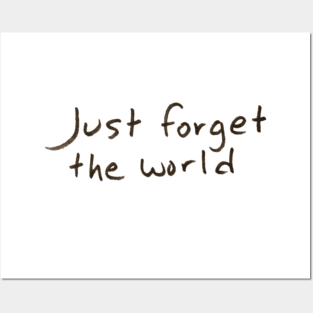 Just Forget the World Posters and Art